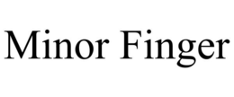 MINOR FINGER trademark