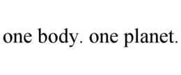 ONE BODY. ONE PLANET. trademark