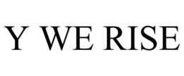 Y WE RISE trademark