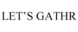 LET'S GATHR trademark