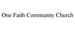 ONE FAITH COMMUNITY CHURCH trademark