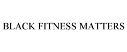 BLACK FITNESS MATTERS trademark