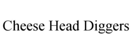 CHEESE HEAD DIGGERS trademark