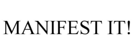 MANIFEST IT! trademark