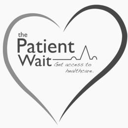 THE PATIENT WAIT GET ACCESS TO HEALTHCARE. trademark