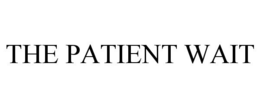 THE PATIENT WAIT trademark