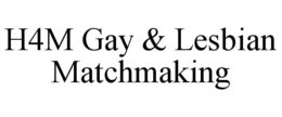 H4M GAY & LESBIAN MATCHMAKING trademark