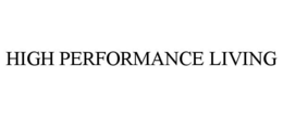 HIGH PERFORMANCE LIVING trademark