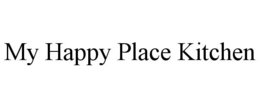 MY HAPPY PLACE KITCHEN trademark