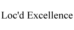 LOC'D EXCELLENCE trademark