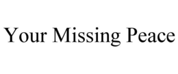 YOUR MISSING PEACE trademark