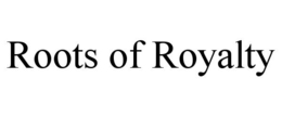 ROOTS OF ROYALTY trademark