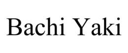 BACHI YAKI trademark