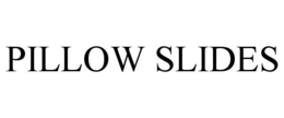 PILLOW SLIDES trademark