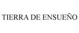 TIERRA DE ENSUEÑO trademark