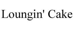 LOUNGIN' CAKE trademark