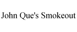 JOHN QUE'S SMOKEOUT trademark