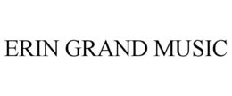 ERIN GRAND MUSIC trademark