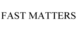 FAST MATTERS trademark