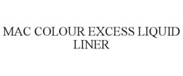 MAC COLOUR EXCESS LIQUID LINER trademark