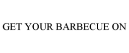 GET YOUR BARBECUE ON trademark