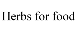 HERBS FOR FOOD trademark