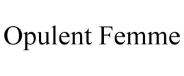 OPULENT FEMME trademark