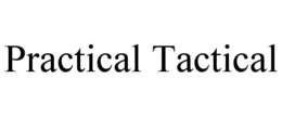 PRACTICAL TACTICAL trademark