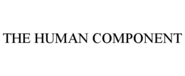 THE HUMAN COMPONENT trademark