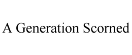 A GENERATION SCORNED trademark