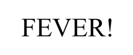 FEVER! trademark