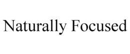 NATURALLY FOCUSED trademark