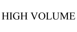 HIGH VOLUME trademark