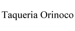 TAQUERIA ORINOCO trademark