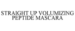 STRAIGHT UP VOLUMIZING PEPTIDE MASCARA trademark
