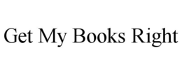 GET MY BOOKS RIGHT trademark