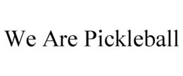 WE ARE PICKLEBALL trademark