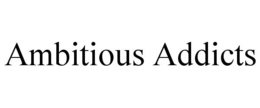 AMBITIOUS ADDICTS trademark