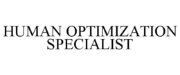HUMAN OPTIMIZATION SPECIALIST trademark