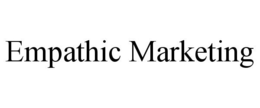 EMPATHIC MARKETING trademark