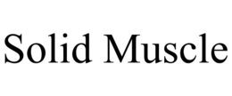 SOLID MUSCLE trademark