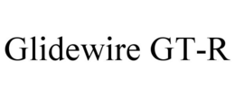 GLIDEWIRE GT-R trademark
