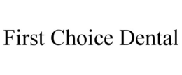 FIRST CHOICE DENTAL trademark