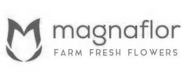 M MAGNAFLOR FARM FRESH FLOWERS trademark