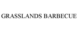 GRASSLANDS BARBECUE trademark