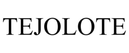 TEJOLOTE trademark