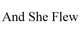AND SHE FLEW trademark