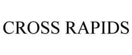 CROSS RAPIDS trademark