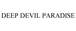 DEEP DEVIL PARADISE trademark
