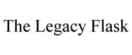 THE LEGACY FLASK trademark